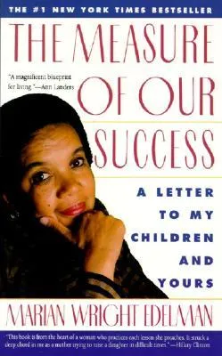 The Measure of Our Success: Letter to My Children and Yours