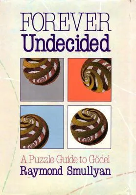 Forever Undecided: A Puzzle Guide to Gödel