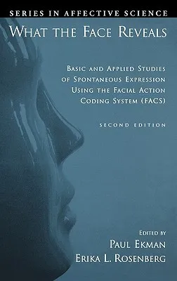 What the Face Reveals: Basic and Applied Studies of Spontaneous Expression Using the Facial Action Coding System