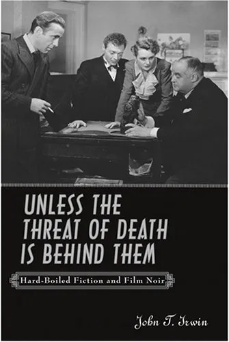 Unless the Threat of Death Is Behind Them: Hard-Boiled Fiction and Film Noir