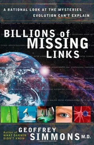 Billions of Missing Links: A Rational Look at the Mysteries Evolution Can't Explain