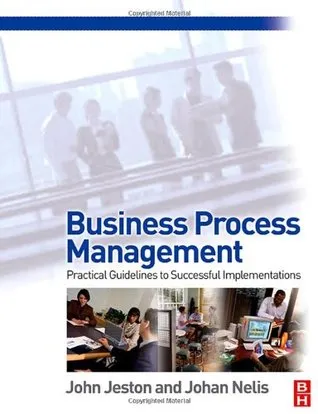 Business Process Management: Practical Guidelines to Successful Implementations