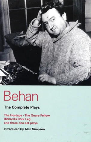 The Complete Plays: The Hostage / The Quare Fellow / Richard