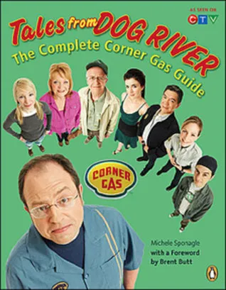 Tales From Dog River: The Complete Corner Gas Guide