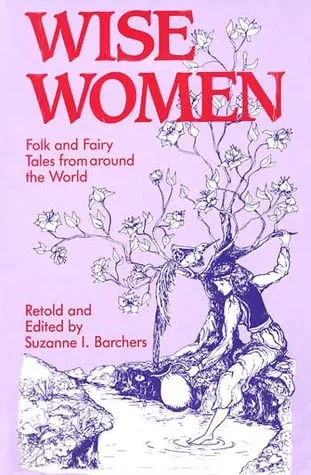 Wise Women: Folk and Fairy Tales from Around the World