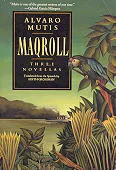 Maqroll: Three Novellas : The Snow of the Admiral/Ilona Comes With the Rain/Un Bel Morir