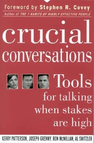 Crucial Conversations Tools For Talking When Stakes Are High