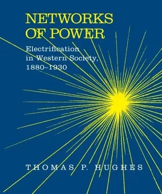 Networks of Power: Electrification in Western Society, 1880-1930