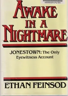 Awake in a Nightmare: Jonestown, the Only Eyewitness Account