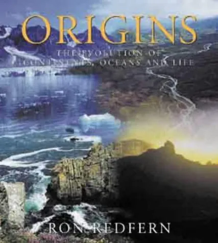 Origins: The Evolution Of Continents, Oceans, And Life