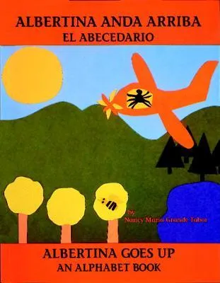 Albertina anda arriba: el abecedario / Albertina Goes Up: An Alphabet Book