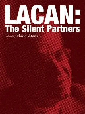 Lacan: The Silent Partners