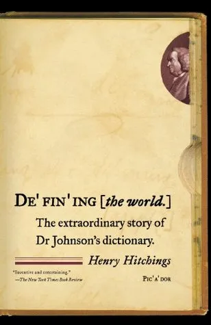 Defining the World: The Extraordinary Story of Dr Johnson’s Dictionary