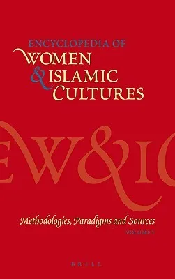 Encyclopedia of Women and Islamic Cultures, Volume 1: Methodologies, Paradigms and Sources