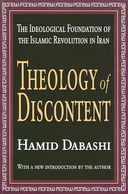 Theology of Discontent: The Ideological Foundation of the Islamic Revolution in Iran