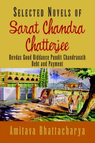 Selected Novels: Devdas / Good Riddance / Pundit Chandranath / Debt and Payment