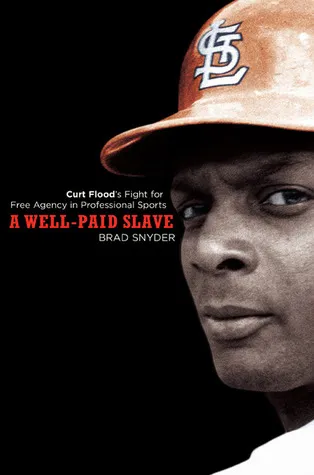 A Well-Paid Slave: Curt Flood