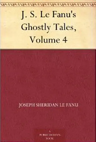 J. S. Le Fanu's Ghostly Tales, Volume 4