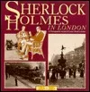 Sherlock Holmes in London: A photographic record of Conan Doyle's stories