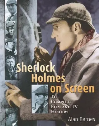 Sherlock Holmes on Screen: The Complete Film and TV History