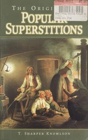 The Origins of Popular Superstitions