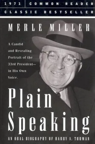 Plain Speaking: An Oral Biography of Harry S Truman