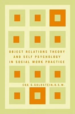 Object Relations Theory and Self Psychology in Social Work Practice