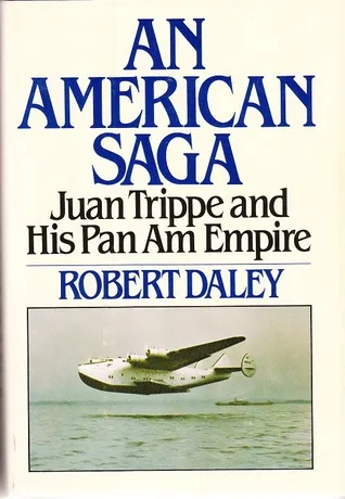 An American Saga: Juan Trippe and His Pan Am Empire