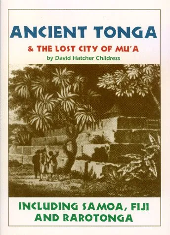 Ancient Tonga And The Lost City Of Mu'a: Including Samoa, Fiji, And Rarotonga