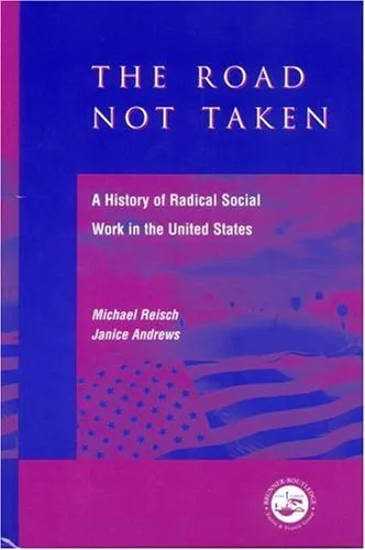 The Road Not Taken: A History of Radical Social Work in the United States