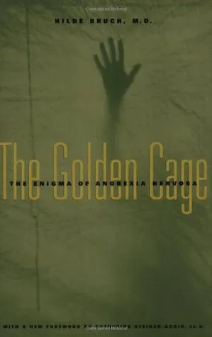 The Golden Cage: The Enigma of Anorexia Nervosa