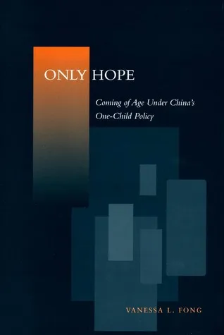 Only Hope: Coming of Age Under China's One-Child Policy