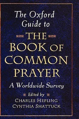 The Oxford Guide to the Book of Common Prayer: A Worldwide Survey