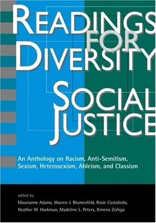 Readings for Diversity and Social Justice: An Anthology on Racism, Sexism, Anti-Semitism, Heterosexism, Classism, and Ableism