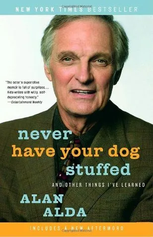 Never Have Your Dog Stuffed: And Other Things I