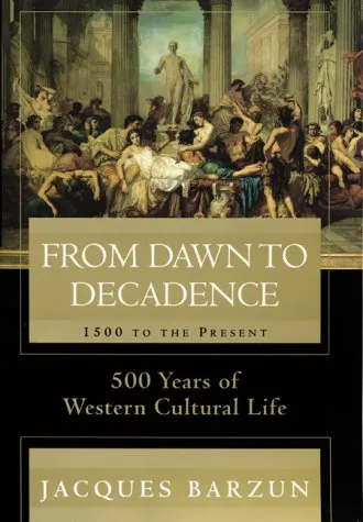 From Dawn to Decadence: 500 Years of Western Cultural Life, 1500 to the Present