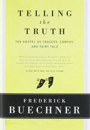 Telling the Truth: The Gospel as Tragedy, Comedy, and Fairy Tale