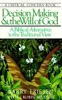 Decision Making and the Will of God: A Biblical Alternative to the Traditional View (Critical Concern Series)