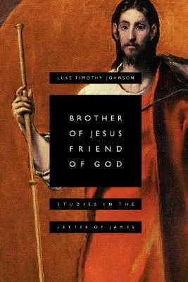 Brother of Jesus, Friend of God: Studies in the Letter of James