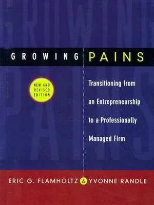 Growing Pains: Transitioning from an Entrepreneurship to a Professionally Managed Firm