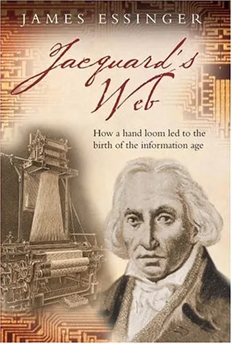 Jacquard's Web: How a Hand-Loom Led to the Birth of the Information Age