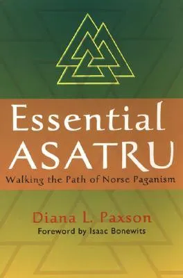 Essential Asatru: Walking the Path of Norse Paganism