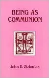 Being as Communion: Studies in Personhood and the Church