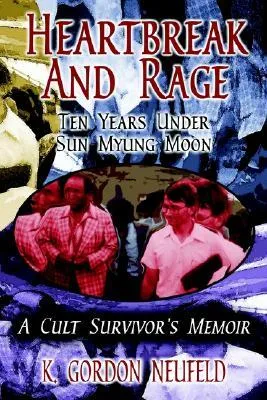 Heartbreak and Rage: Ten Years Under Sun Myung Moon