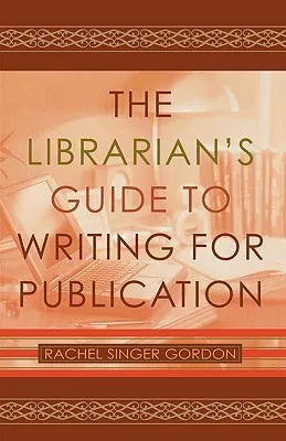 Librarian's Guide to Writing for Publication