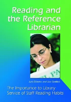 Reading and the Reference Librarian: The Importance to Library Service of Staff Reading Habits