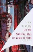 Ich bin Autistin - aber ich zeige es nicht: Leben mit dem Asperger-Syndrom