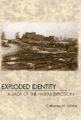 Exploded Identity: A Saga of the Halifax Explosion