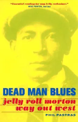 Dead Man Blues: Jelly Roll Morton Way Out West