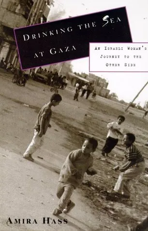 Drinking the Sea at Gaza: Days and Nights in a Land Under Siege